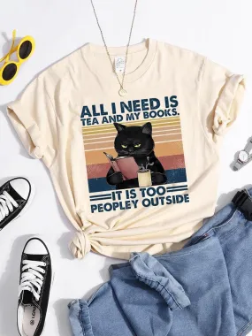 All I Need Is Tea And My Books It Is Too Peopley Outside Black Cat Female T-Shirt Chic Brand Tshirt Soft Tops O-Neck Daily Tees