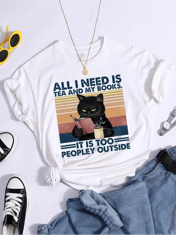 All I Need Is Tea And My Books It Is Too Peopley Outside Black Cat Female T-Shirt Chic Brand Tshirt Soft Tops O-Neck Daily Tees