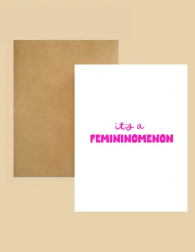 Greeting Card - It's A Femininomenon