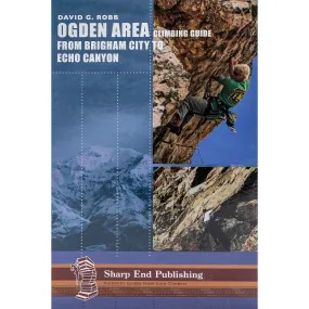 Ogden Area Climbing Guide: From Brigham City to Echo Canyon